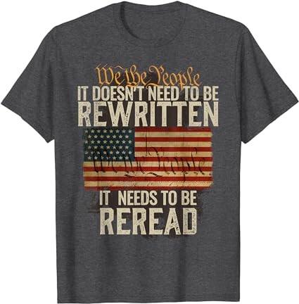 It Doesn't need to be Rewritten Constitution We the People T-Shirt