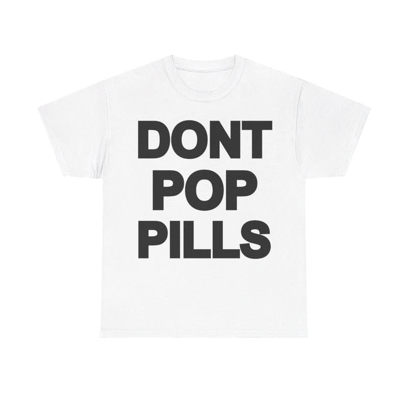 Dont Pop Pills Anti Drugs Y2k 90s Hip-Hop Vibes Heavy Cotton Graphic T-Shirt Tshirt Shirt HipHop Rap Tee Casual Classic Fashion Menswear Top