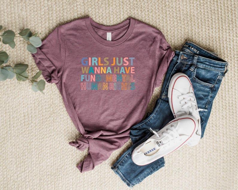 Girls Just Wanna Have Fundamental Human Rights Shirt, Feminist T-Shirts, Rights Shirt for Women, Women Up Shirts, Fundamental, Women Rights