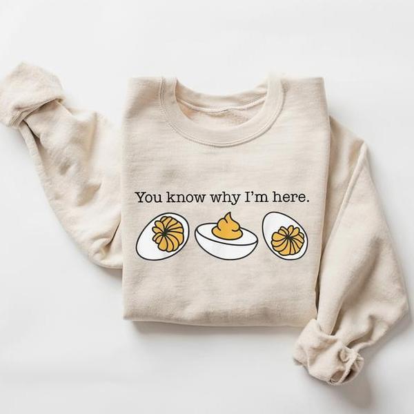 You Know Why I'm Here Thanksgiving Sweatshirt, Deviled Egg Sweater, Fall Thanksgiving Sweatshirt, Fall Shirt, Thanksgiving Gift Shirt, Funny Thanksgiv