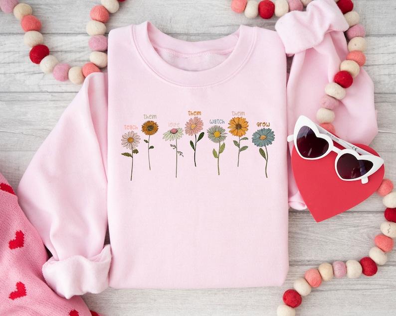 Teach Them Love Them Watch Them Grow Sweatshirt, Teacher Appreciation Shirt, Teach Them Love Them, Teacher Appreciation ,Teacher Wildflowers Classic C