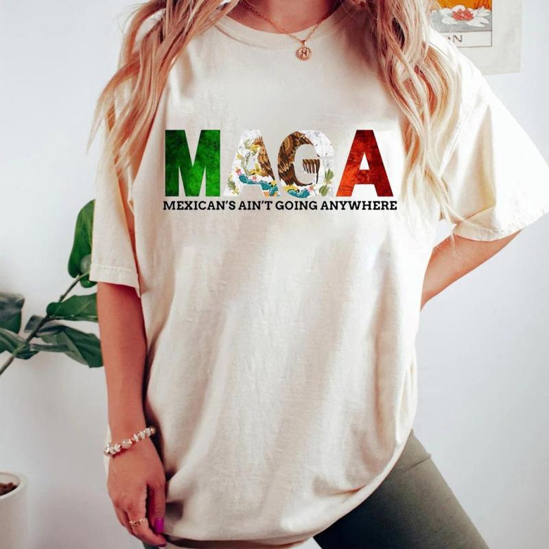 MAGA Mexicans Aren't Going Anywhere Shirt, Immigration Hoodie Sweatshirt, Equality Unisex Streetwear, Daughter Immigrant Latina Apparel