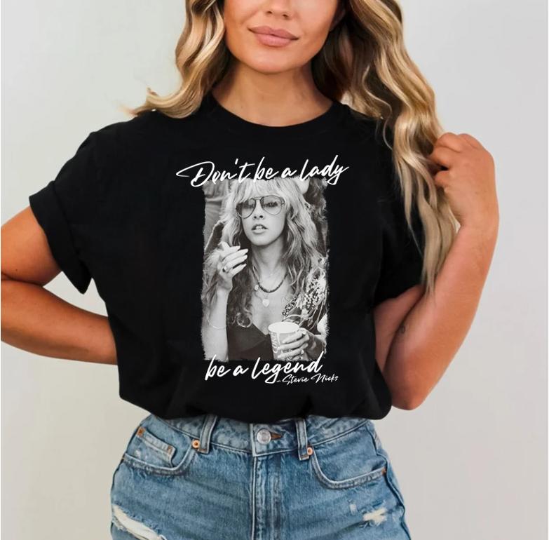 Stev Nic Don't Be a Lady Be a Legend Shirt Unisex