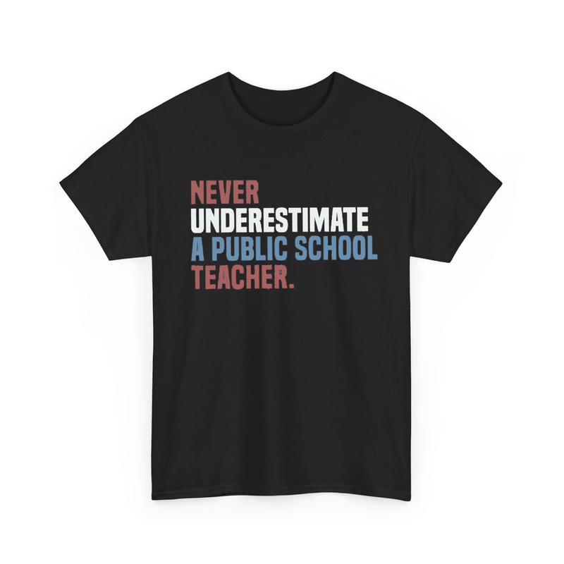 Never Underestimate a Public School Teacher Shirt, Harris Walz T-Shirt, Tim Walz DNC Quote Shirt, Educator Shirt, Kamala Harris Shirt, Vote Shirt