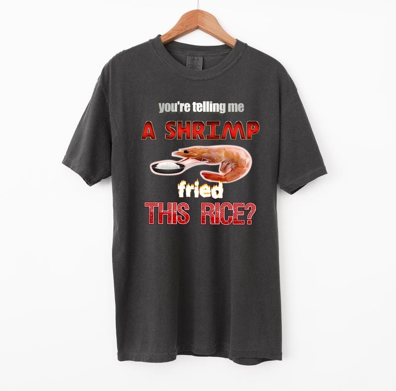 Shrimp Fried Rice T Shirt, Meme Comfort Colors T-Shirt