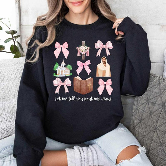 Let Me Tell You About My Jesus Coquette Christian Sweatshirt, Christian Jesus Girly Unisex Tee