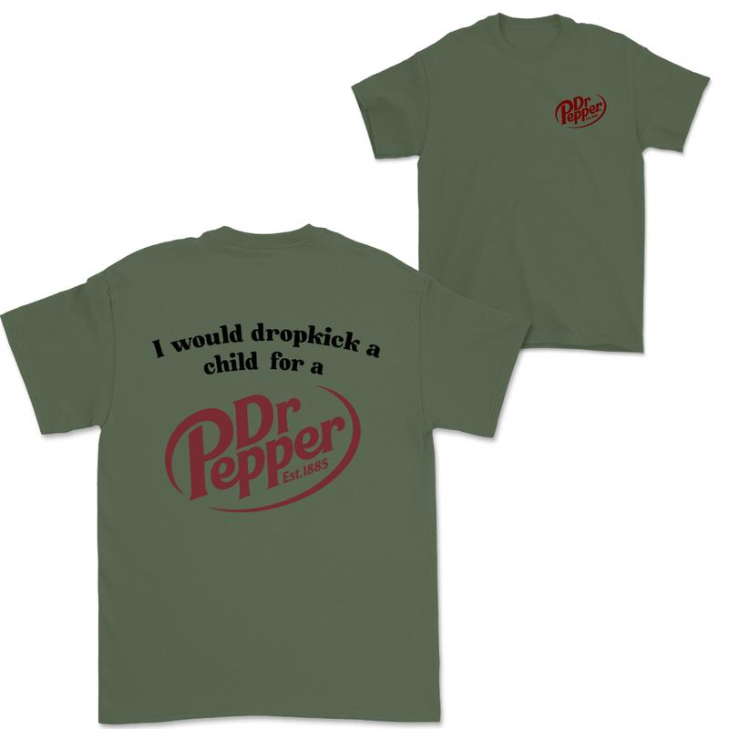 I Would Dropkick A Child For A Dr. Pepper Sweatshirt, Dr Pepper Shirt, Soda Lover Gift, Dr Pepper Sweatshirt, Dr. Pepper Tee
