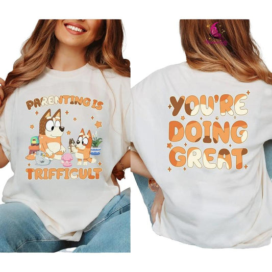 Bluey Parenting Is Trifficult T-Shirt,  Bluey You're Doing Great Tee, Chilli Heeler Shirt, Bluey Birthday Tee, Bluey Mum Shirt