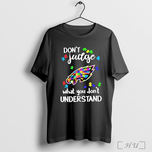 Philadelphia Eagles Football Autism Dont Judge What You Dont Understand T Shirt Sweatshirt
