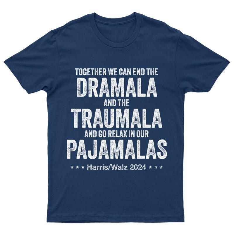 Together We Can End The Dramala and the Traumala T-Shirt, Harris Walz 2024 Shirt, Kamala Harris Shirt, Unisex Cotton Fabric Tee