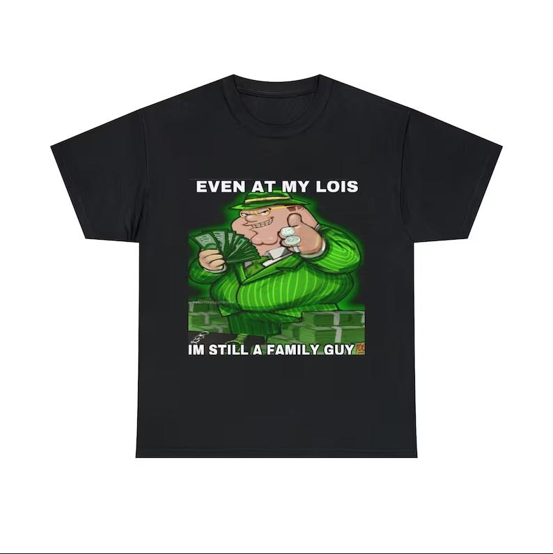 Even At My Louis Im Still A Family guy t-shirt, family guy