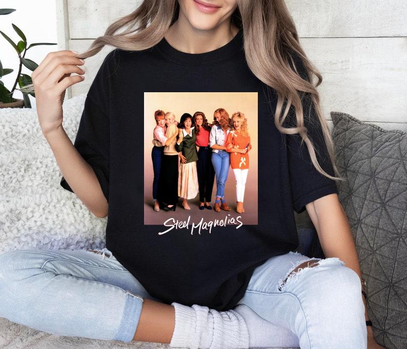 Steel Magnolias Shirt, Gifts For Mom