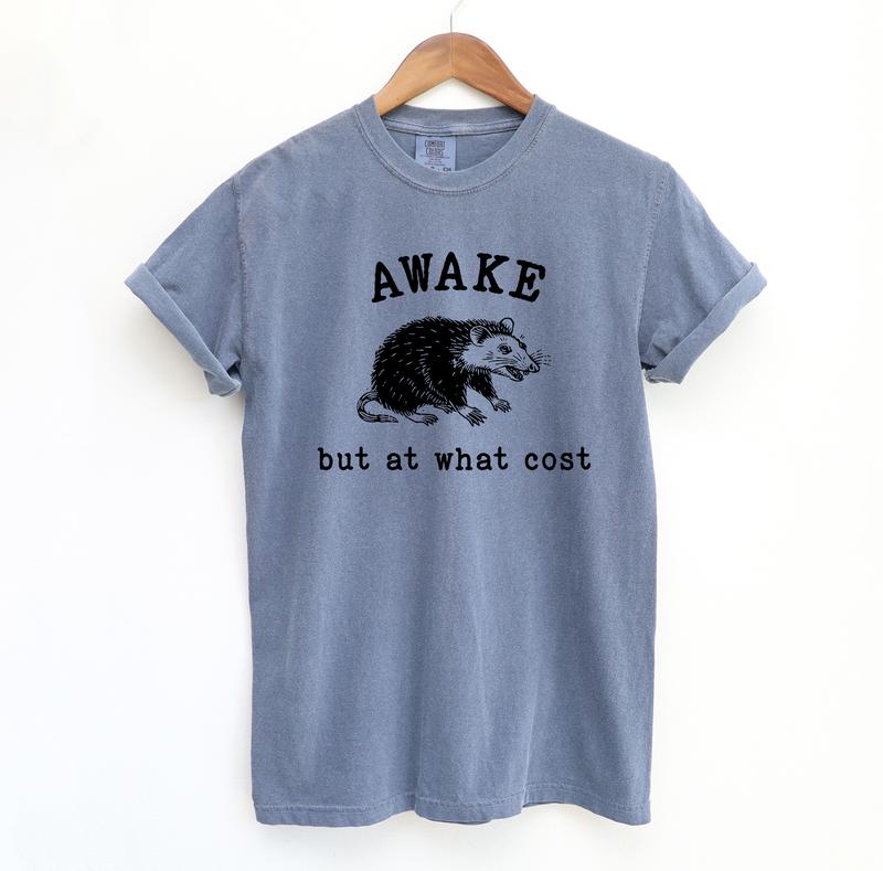 Awake at what cost Graphic Tee, Possum Meme Comfort Colors Shirt