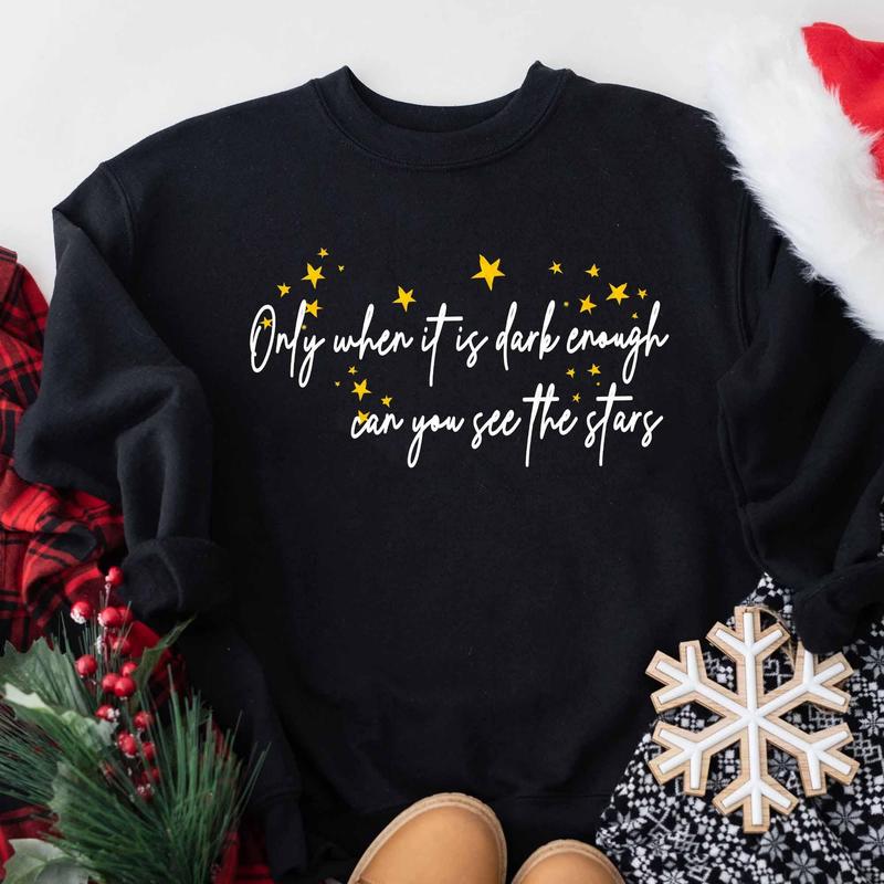 Only When Its Dark Enough Can You See The Stars Sweatshirt, Kamala Harris T-Shirt Sweatshirt Hoodie, Human Rights Shirt, Womenswear Menswear Tops