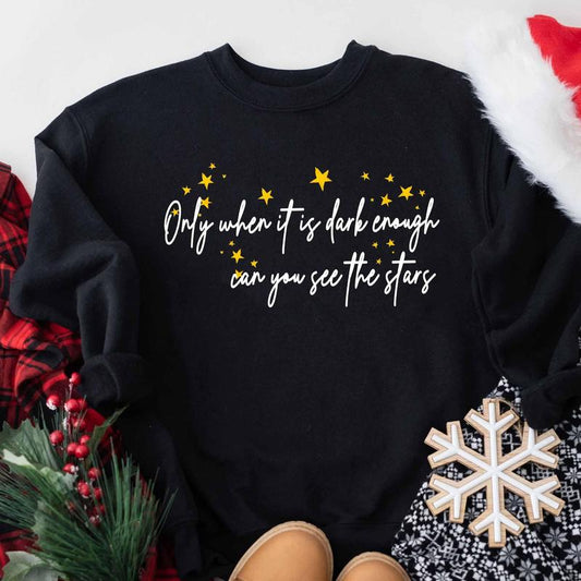 Only When Its Dark Enough Can You See The Stars Sweatshirt, Kamala Harris T-Shirt Sweatshirt Hoodie, Human Rights Shirt, Womenswear Menswear Tops