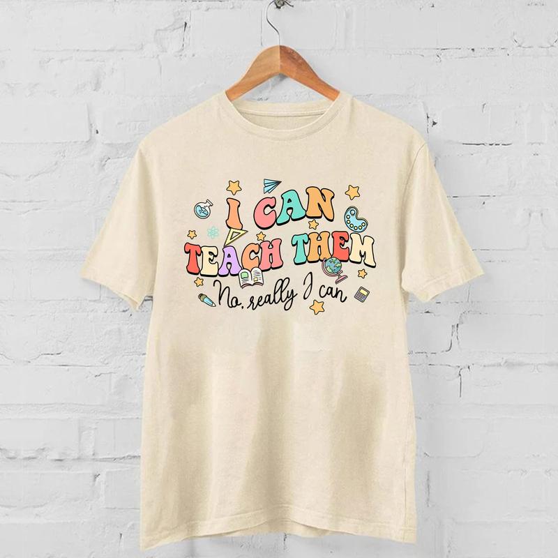 FIXED I Can Teach Them No Really I Can Shirts, School Teacher TshirtSweatshirt, Back to School 2024 Gift for Teachers