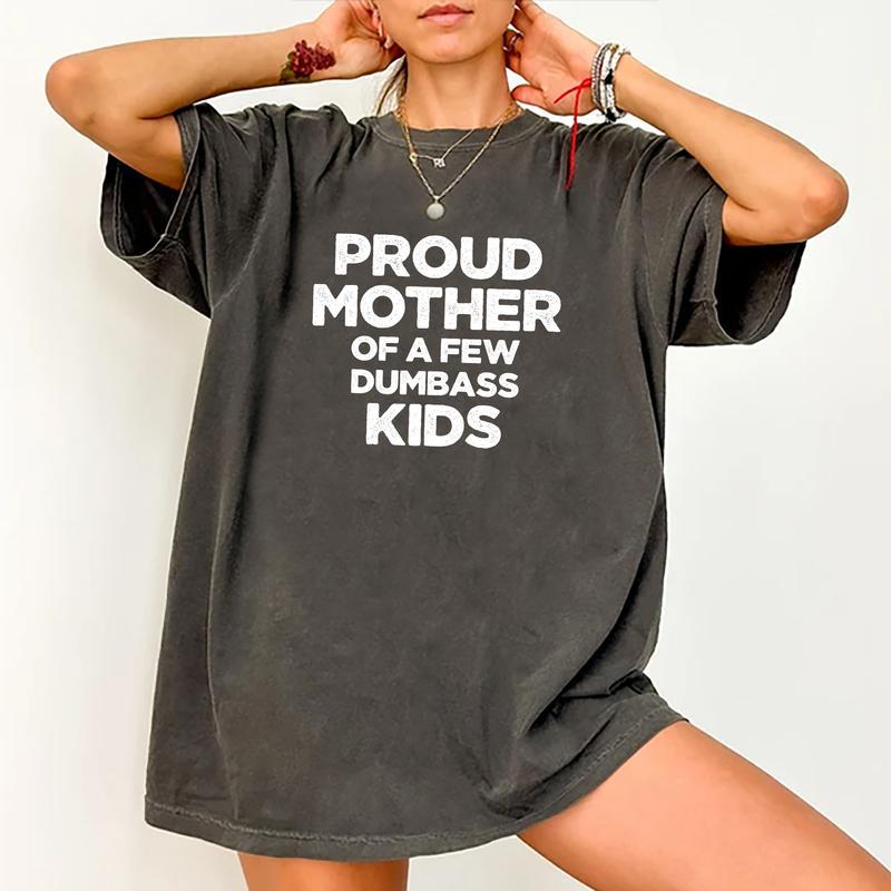 Proud Mother Of A Few Dumb Kids Shirt, Funny Mama T-shirt, Sarcastic Shirt For Mom, T-shirt Gift For Mom, Mother's Day Gifts, Funny Mom Shirt, Mama T-