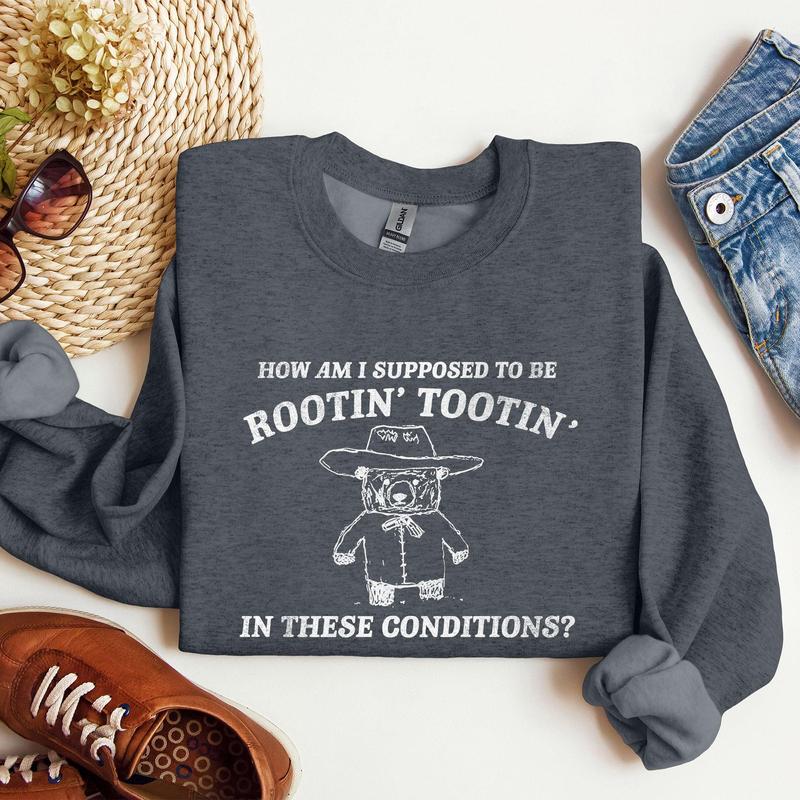 How Am I Supposed To Be Rootin Tootin Sweatshirt Casual Comfort Womenswear ComfortableÂ Graphic