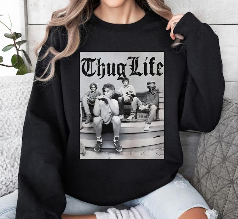 Vintage Golden Girls Shirt, Thug Life T-Shirt