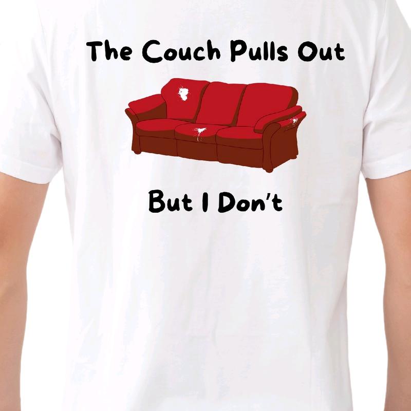 The Couch pulls out. But I don't T-Shirt Menswear funny meme Cotton Top, Casual, Crewneck, Shortsleeve t shirt graphic tees