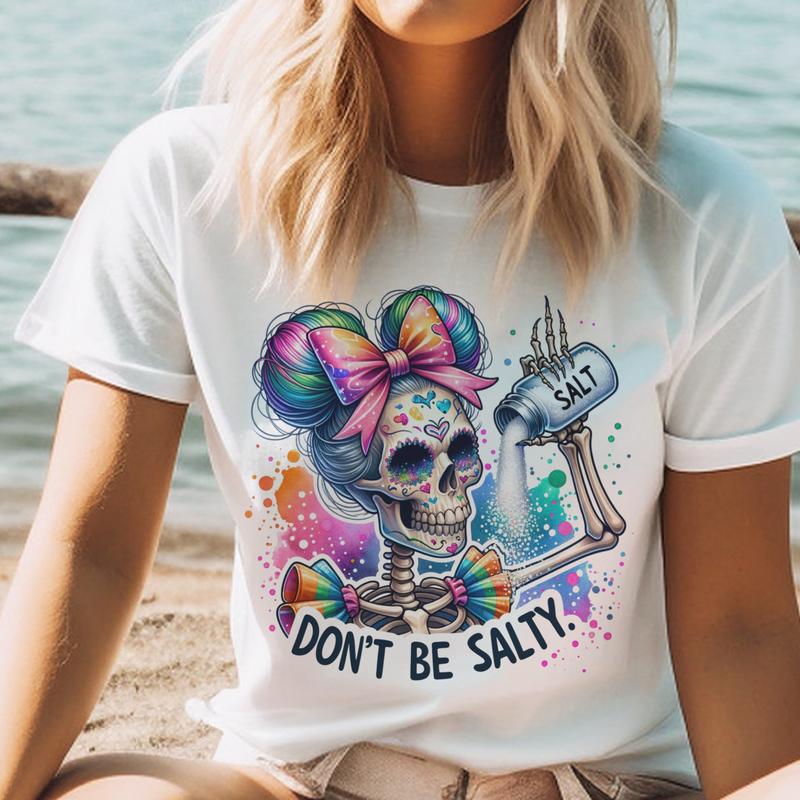 Don't Be Salty Skull Tshirt Summer Skull tee Sarcastic Skeleton Tshirt Salty Skull Top Womens Skull T-Shirt