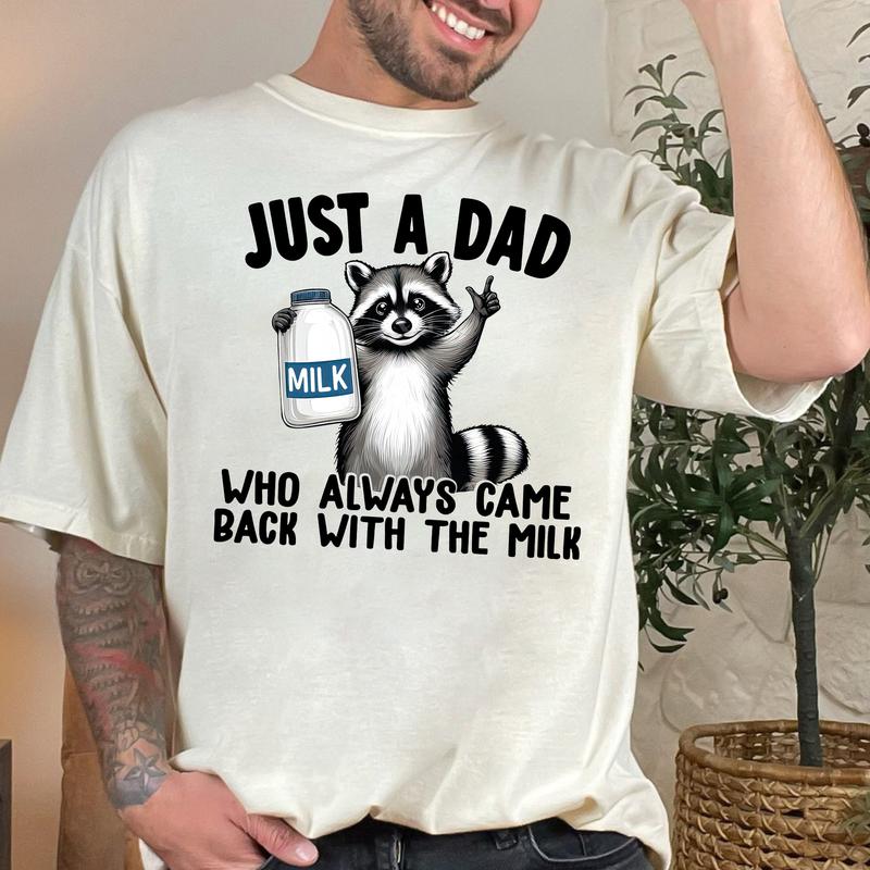 Racoon Just A Dad Who Always Came Back With The Milk Shirt, Father's Day Shirt, Gift For Dad