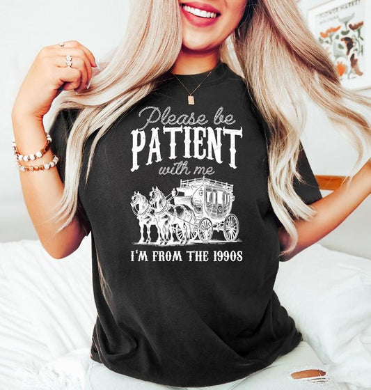 Please Be Patient With Me I'm From The 1990s T-, Sweatshirt, Hoodie Crewneck Bottom Crewneck Bottom