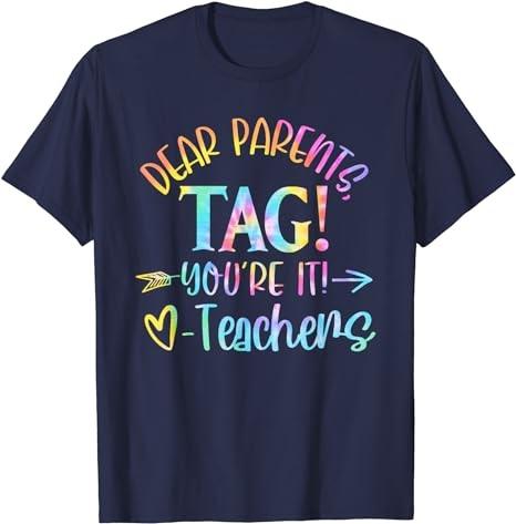 Dear Parents Tag You're It Love Teachers Last Day Of School T-Shirt