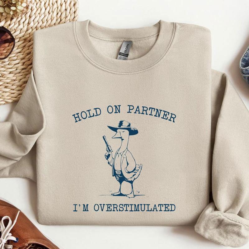 Hold On Partner I'm Overstimulated Cowboy Goose Sweatshirt, Funny Cowboy, Weirdcore, Funny Meme, Funny Western Sweatshirt Unisex Classic Fabric
