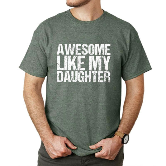 Awesome Like My Daughter T-Shirt - Fun Family Gift for Men, for Women