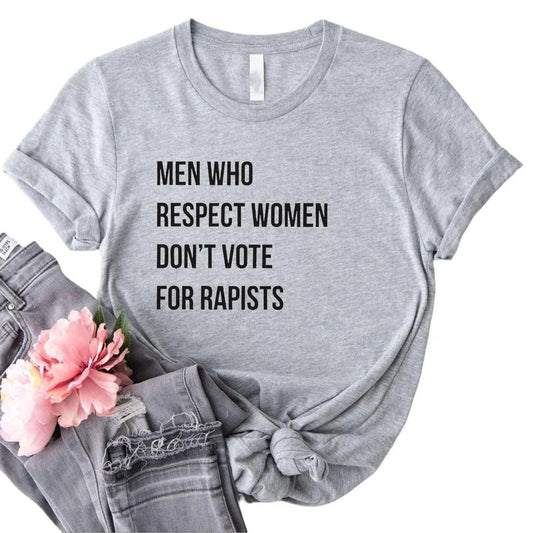 Men Who Respect Women Don't Vote for Shirt, Anti Trump Tshirt - Sweatshirt - Hoodie, Feminist Shirt, Women's Right, Unisex Cotton Casual