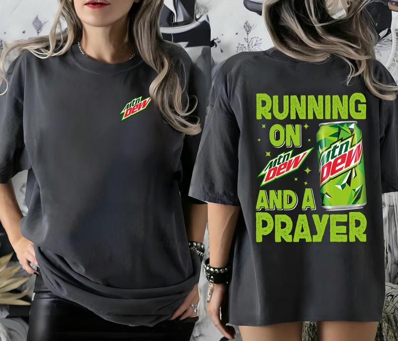 Mountain Dew Shirt, Running On Mountain Dew And A Prayer Shirt, Running On And A Prayer Shirt