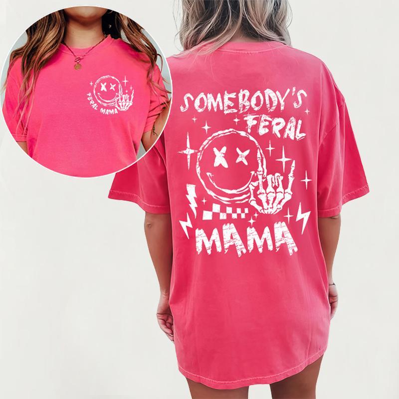 Somebody's Feral Mama Shirt, Cool Moms Double Sided Printed Tshirt, Gifts For Mom, Mom Birthday Gift, Sarcastic Mom Comfort Colors Cotton Fabric Tee S