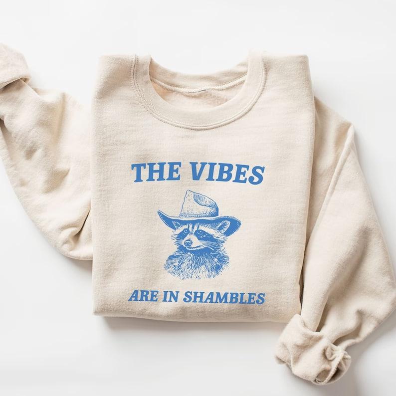 The Vibes Are In Shambles Sweatshirt, Meme Sweatshirt, Funny Sweatshirt, Vintage Sweatshirt, Mental Health Sweatshirt, Raccoon Sweatshirt