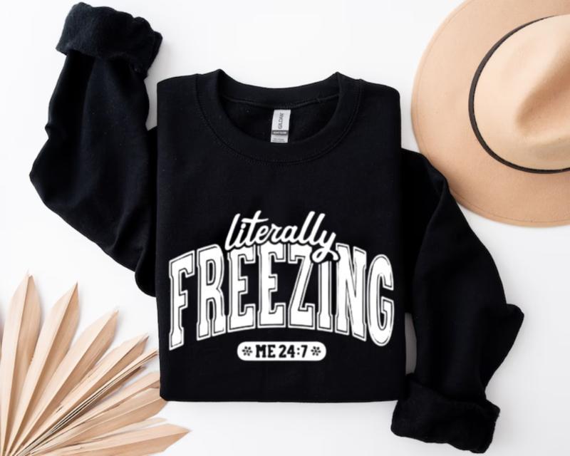 LITERALLY FREEZING Sweater, Unisex Sweatshirts, Trendy Sweater