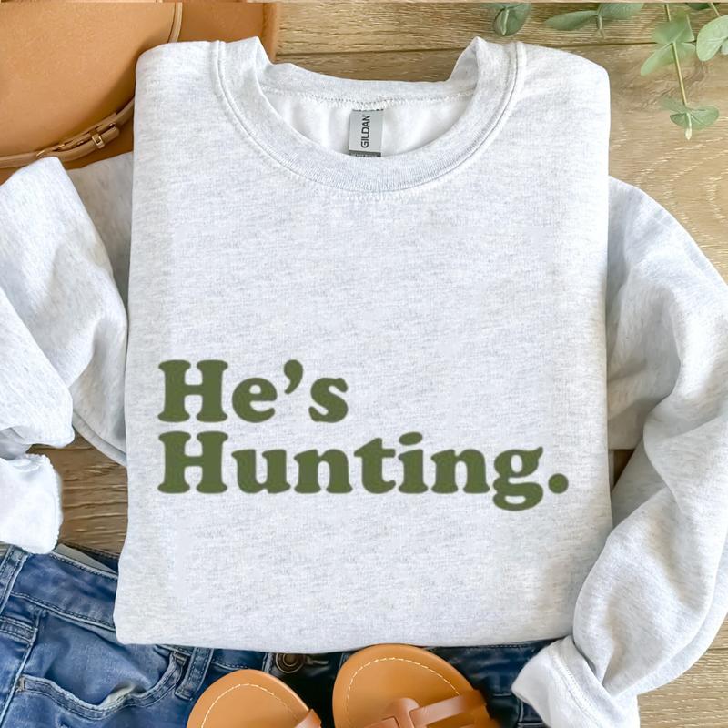 Funny He is Hunting Graphic Sweatshirt Unisex, Hunting Season Retro Sweatshirt