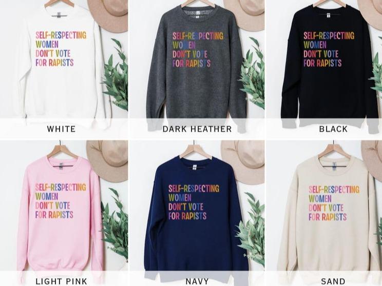 Self-Respecting Women Don't Vote For Rapists, Anti Trump Sweatshirt, Anti MAGA Protest, Feminist Activist Gift