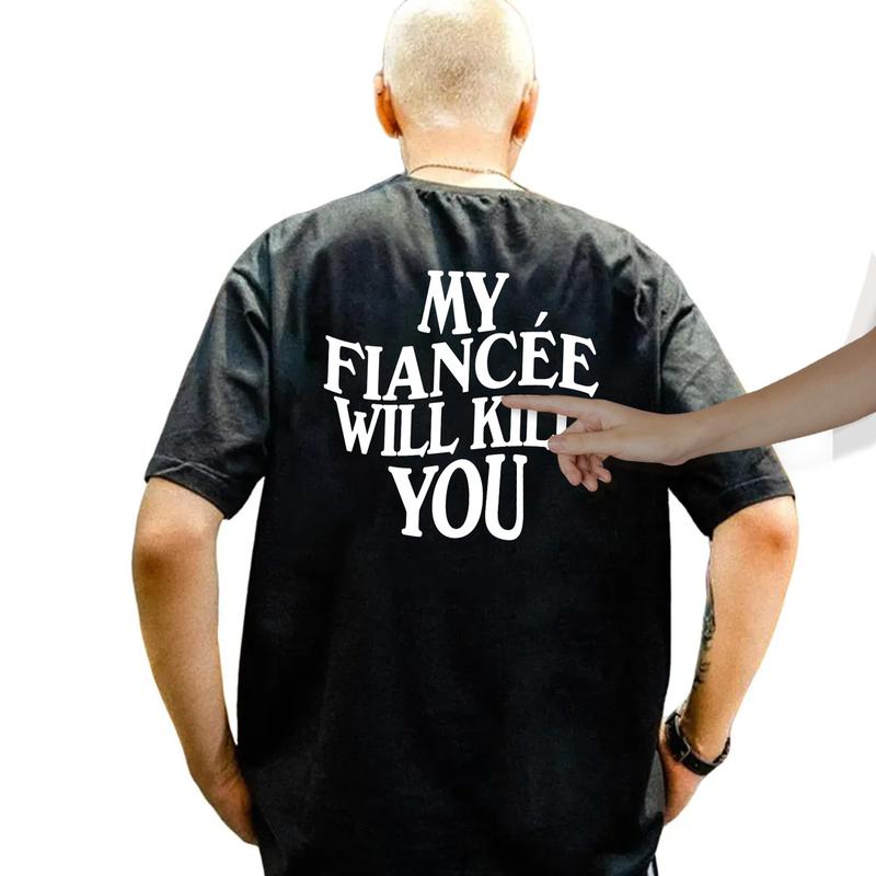 My Fiancee Will Kll You Tshirt, Future Husband Shirt, Valentine's Day Gift, Gift For Him, Engagement Tee, Unisex Short Sleeve Tee, Menswear Cotton
