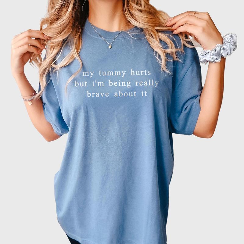 My Tummy Hurts I'm Being Really Brave About It Shirt, Funny Women Comfort Tee, Anniversary Gift, Funny Gifts For Her, Funny Shirts For Women, Tummy Hu