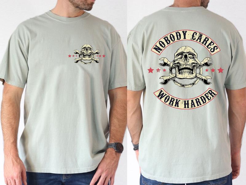 Mechanic nobody cares work harder 2sided Shirt,  shirt Unisex full color for men and women