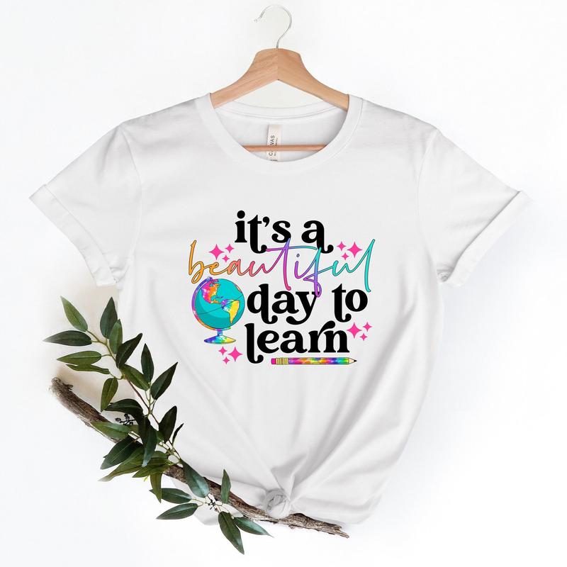 It's A Beautiful Day To Learn T-shirt, Kindergarten Shirt ,Teach Love Inspire Shirt, Teaching Is A Work Of Heart, Teacher Appreciation Gift C0