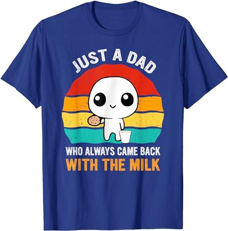 Just A Dad Who Always Came Back With The Milk Fathers Day T-Shirt
