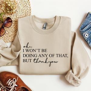 Ok I Won't Be Doing Any Of That But Thank You, Schitts, Alexis, David, TV Show, Sweatshirt