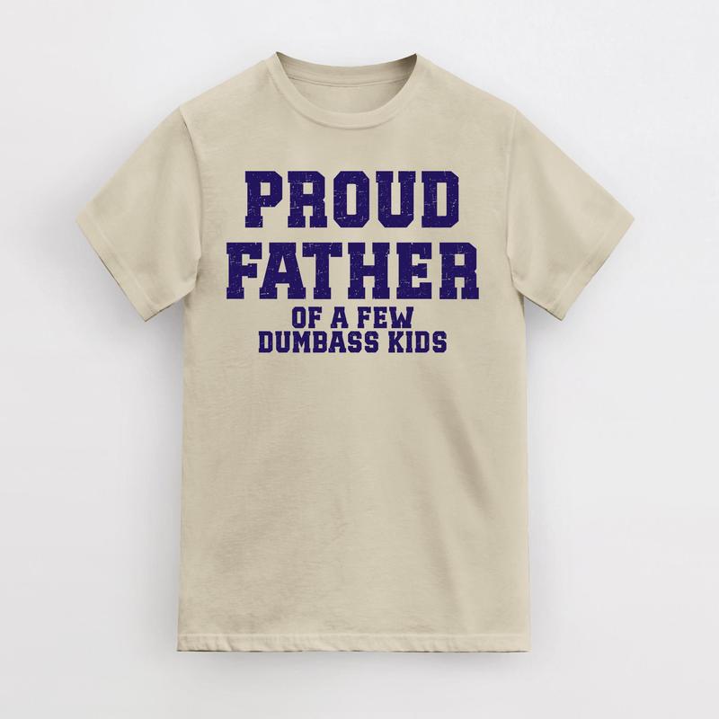 Funny Father's Day T-Shirt, Proud Father of a Few Dumbass Kids T-Shirt, Mens Father's Day T-Shirt