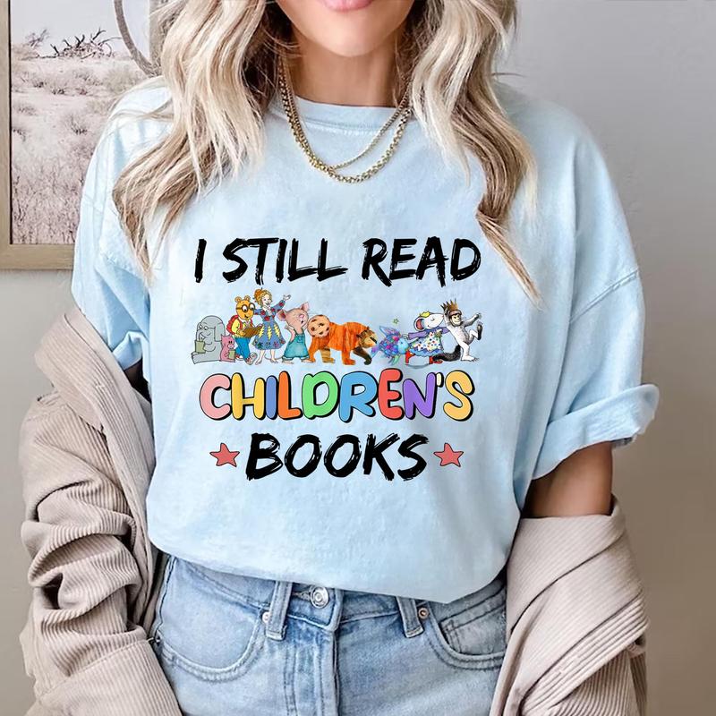I Still Read Children's Books Shirt, Elementary Teacher Shirt, Children's Character Affirmations Shirt, Book Lover Shirt, Gift For Bookish, School Lib