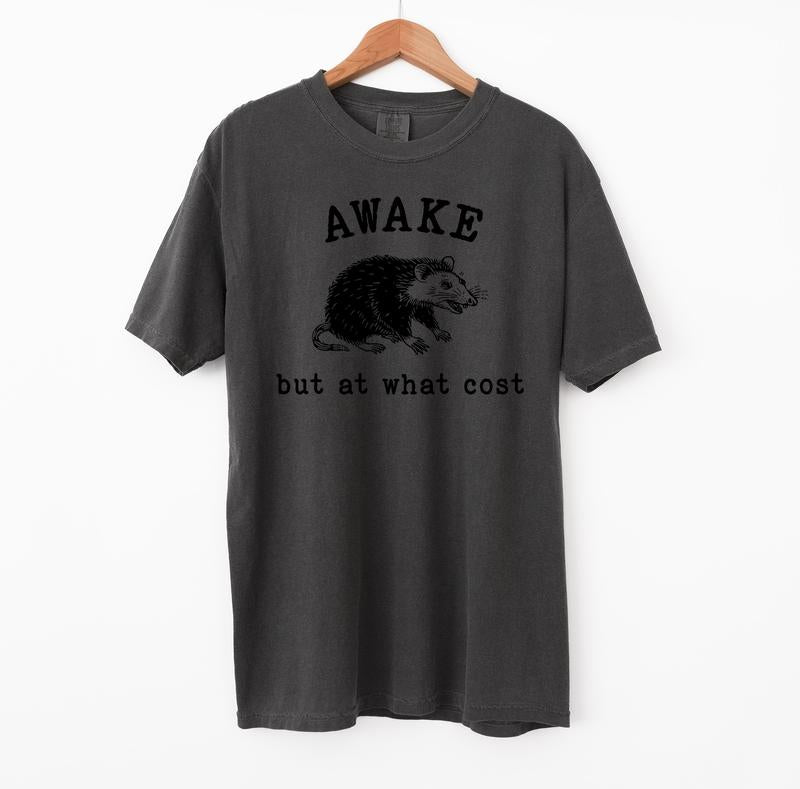 Awake at what cost Graphic Tee, Possum Meme Comfort Colors Shirt
