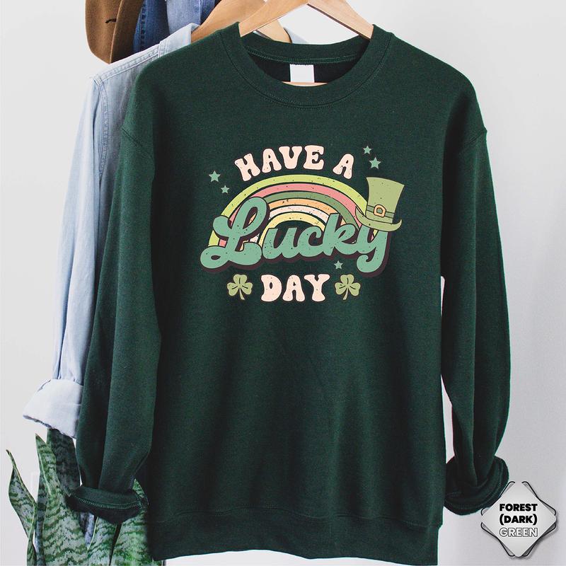 St Patricks Day Have A Day Lucky Day Crewneck Sweatshirt, Hoodie, T-shirt