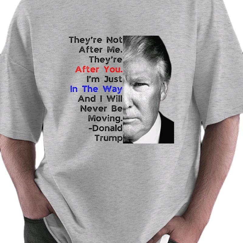 Trump Men's T-Shirt - They're After You - Menswear, Top Cotton trump shirt Soft Breathable Garment Underwear maga shirt t shirt donald trump
