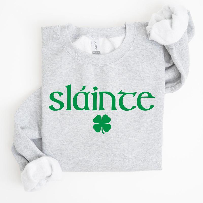 Slainte, Health, Gaelic, Luck, St Patrick's Day Sweatshirt