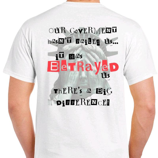 Government hadn't failed us, it has Betrayed us. T-shirt Menswear